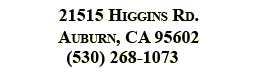 LOP Address - 21515 Higgins Rd., Auburn, CA - (530)268-1073